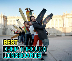Best Drop Through Longboards