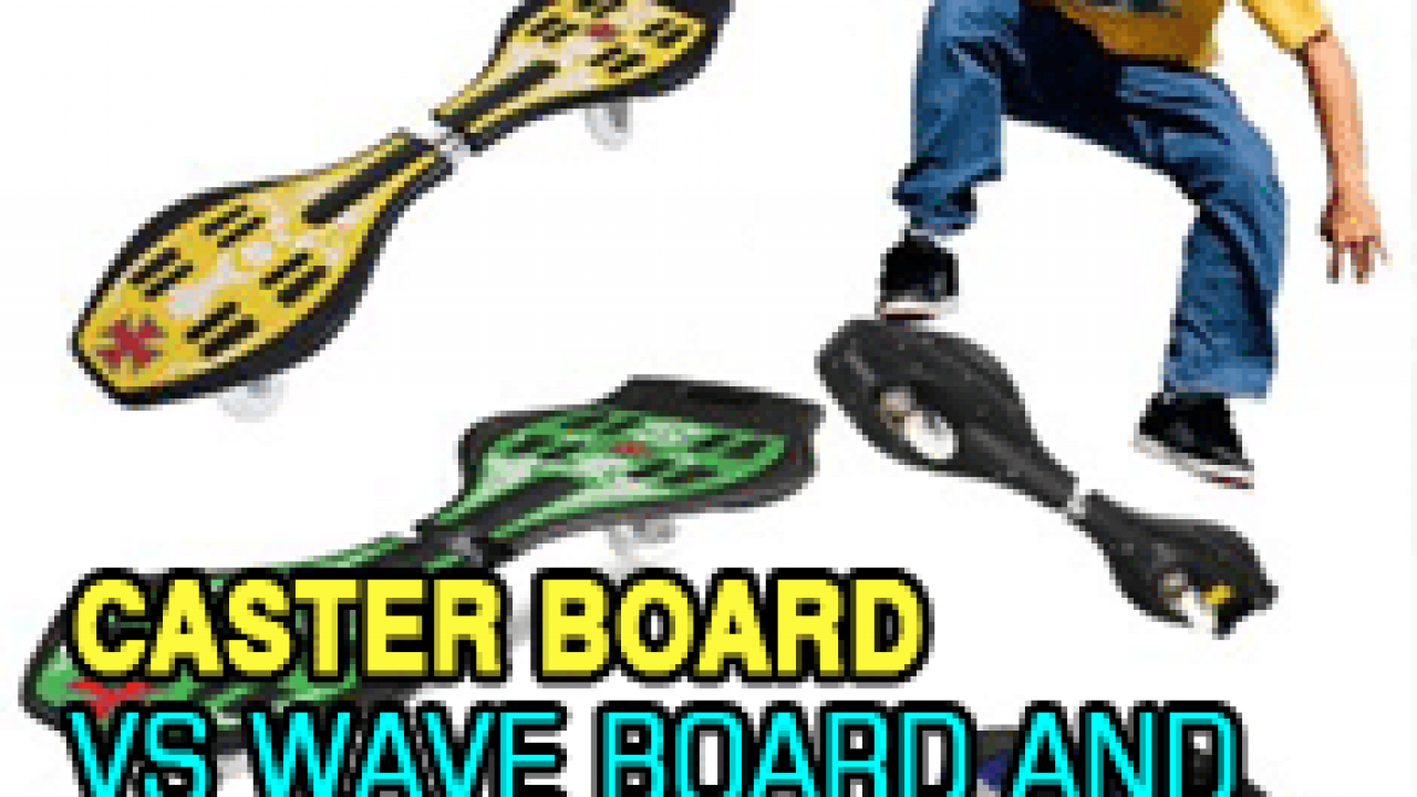 Caster Board Vs Wave Board And Waveboard Vs Ripstik