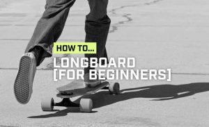how to ride a Longboard
